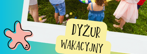 DYŻUR WAKACYJNY