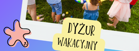 DYŻUR WAKACYJNY